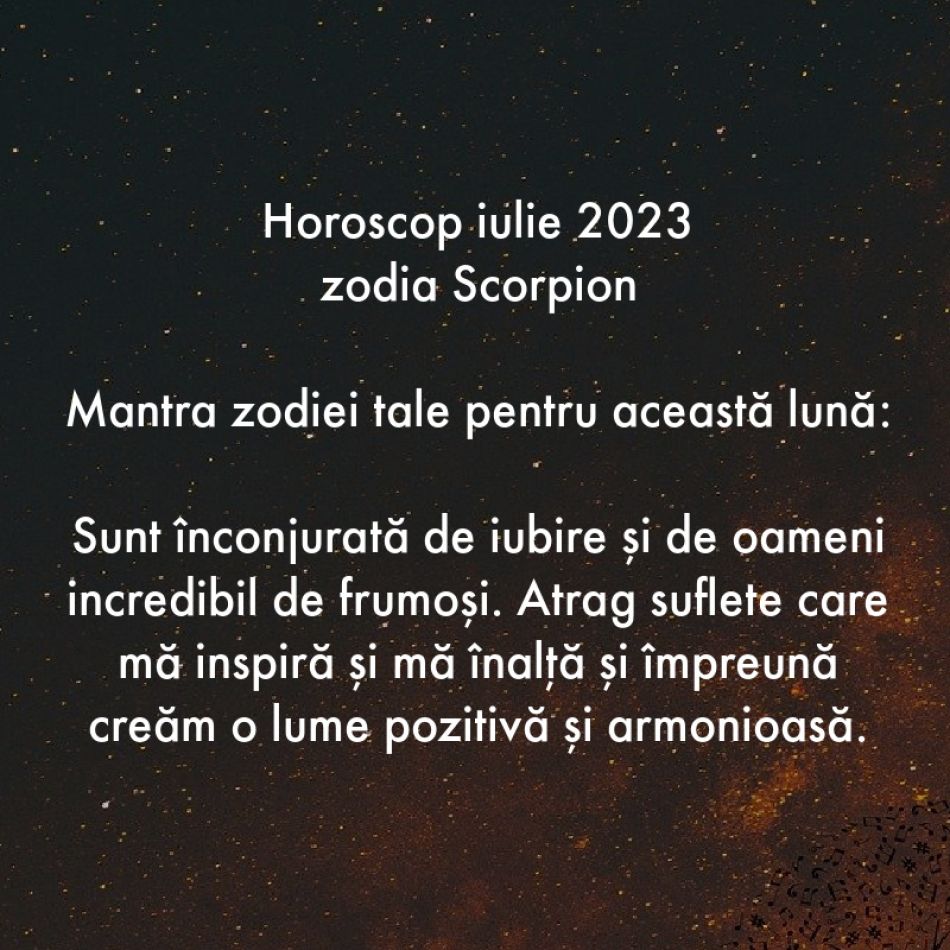 Horoscop spiritual: Mantra zodiei tale pentru luna iulie 2023