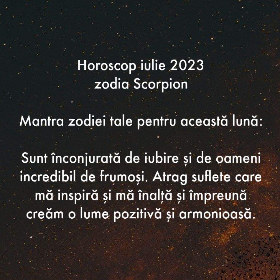 Horoscop spiritual: Mantra zodiei tale pentru luna iulie 2023