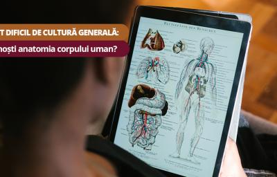 Test dificil de cultura generala:  Cunosti anatomia corpului uman?