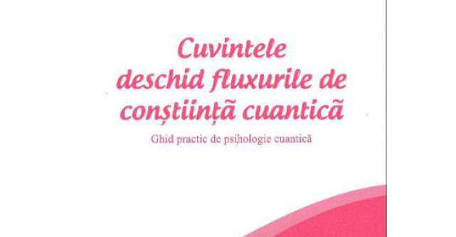Cuvintele deschid fluxurile de constiinta cuantica