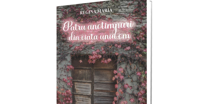 Editura Paul Editions anunță lansarea cărții  Cele patru anotimpuri din viața unui om, de Regina Maria a României