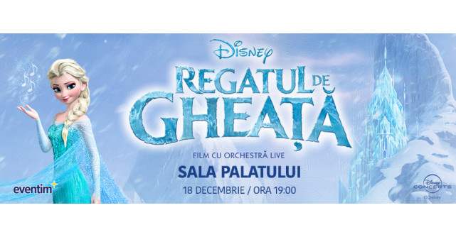 Filmul Disney „FROZEN – REGATUL DE GHEAȚĂ” prinde viață în concert live cu orchestră simfonică, pe 18 decembrie, Sala Palatului