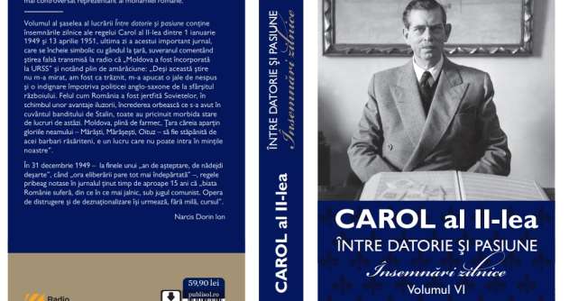 Editura Publisol lansează volumul VI, ultimul din seria „Carol al II-lea - Între datorie și pasiune. Însemnări zilnice 