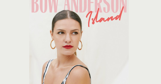 Bow Anderson lanseaza single-ul Island