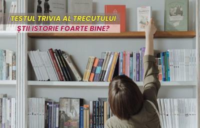 Testul Trivia al Trecutului: Stii istorie foarte bine?