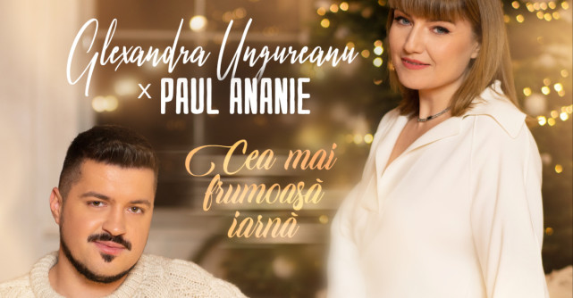 Alexandra Ungureanu și Paul Ananie vă aduc 'Cea mai frumoasă iarnă' în playlisturi