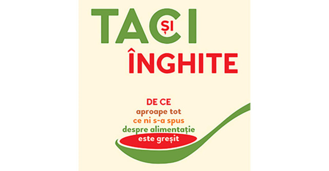 Taci și înghite - principalele mituri despre alimentația corectă demontate de medicul britanic Tim Spector