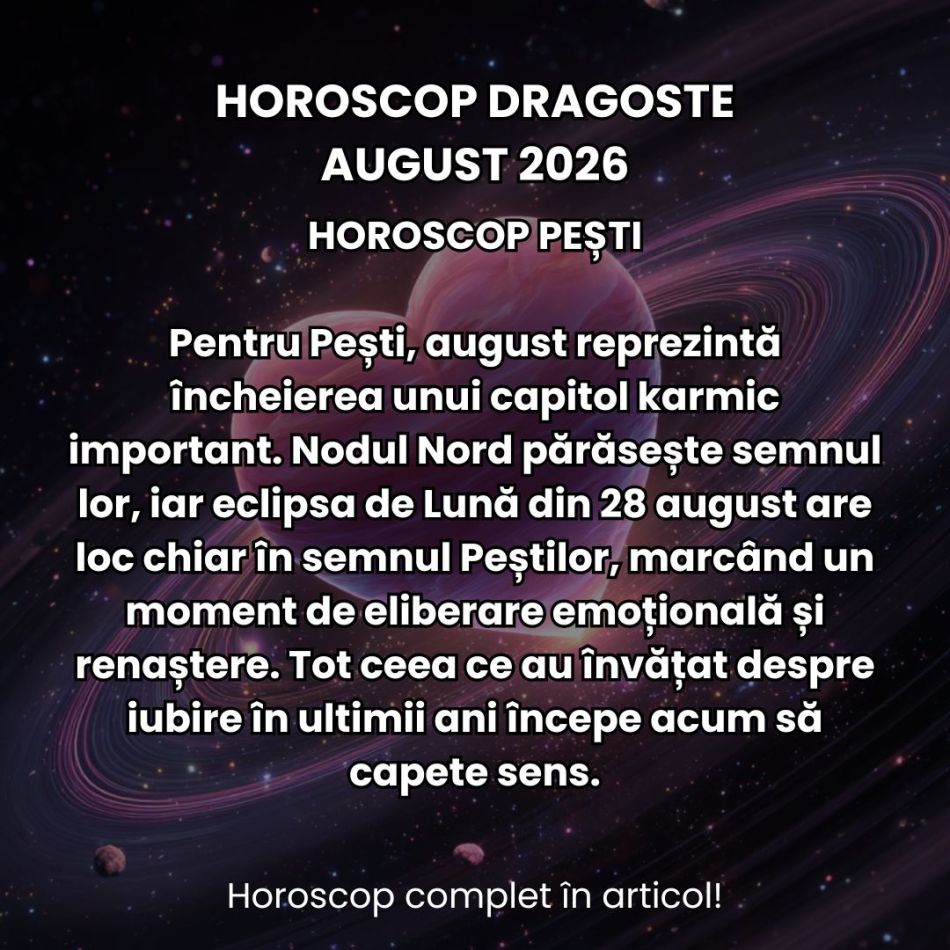 Horoscop dragoste august 2026: Eclipsele karmice din această lună pun iubirea la noi încercări! Cine se desparte și se împacă? 