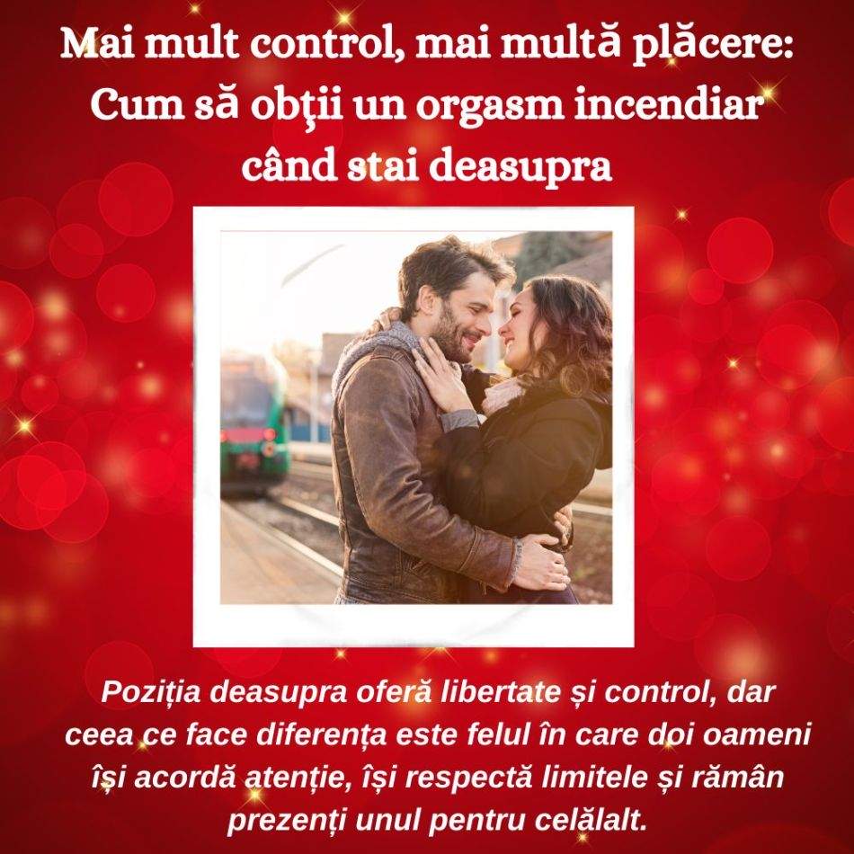 Mai mult control, mai multă plăcere: Cum să obții un orgasm incendiar când stai deasupra 