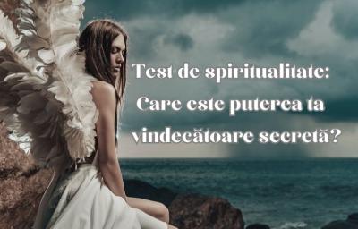 Test de spiritualitate: Care este puterea ta vindecatoare secreta?