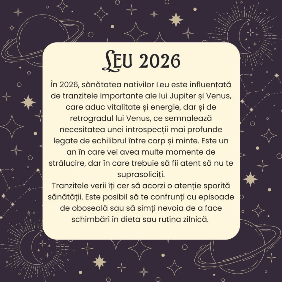 Horoscop LEU 2026– Este anul în care lași garda jos și te deschizi în fața emoțiilor tale. Schimbarea începe din interior