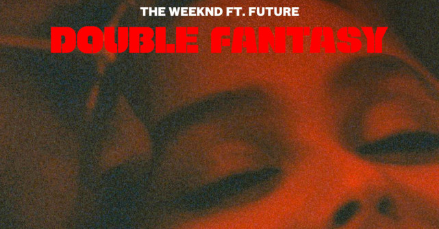 The Weeknd lansează împreună cu Future piesa “Double Fantasy”
