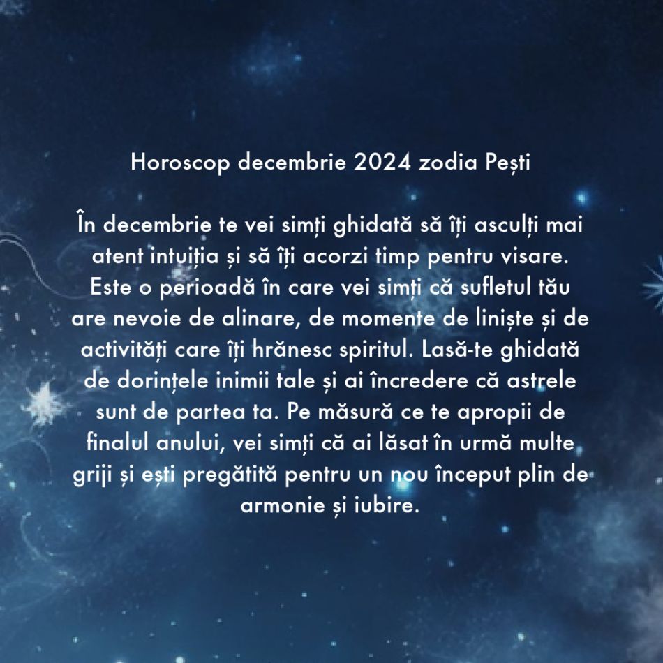 Horoscop Decembrie 2024. Zarurile au fost aruncate. Suntem chemați de către Divinitate să ne înțelegem destinul