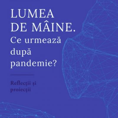 Ce urmeaza dupa pandemie?
