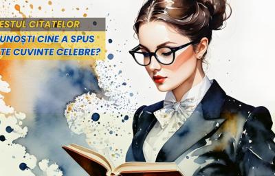 Testul Citatelor: Recunosti cine a spus aceste cuvinte celebre?