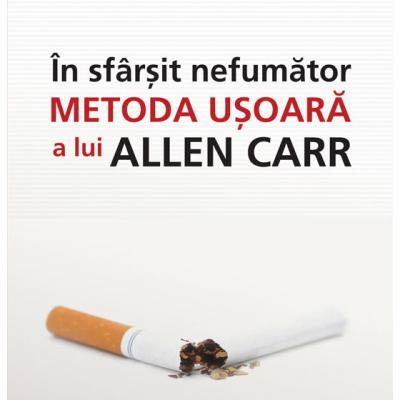 In sfarsit, nefumator. Metoda usoara a lui Allen Carr 