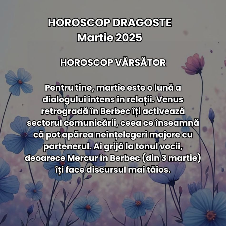 Horoscop Dragoste Martie 2025: Pasiune, decizii și teste karmice aduse de sezonul eclipselor + Venus și Mercur retrograd. 