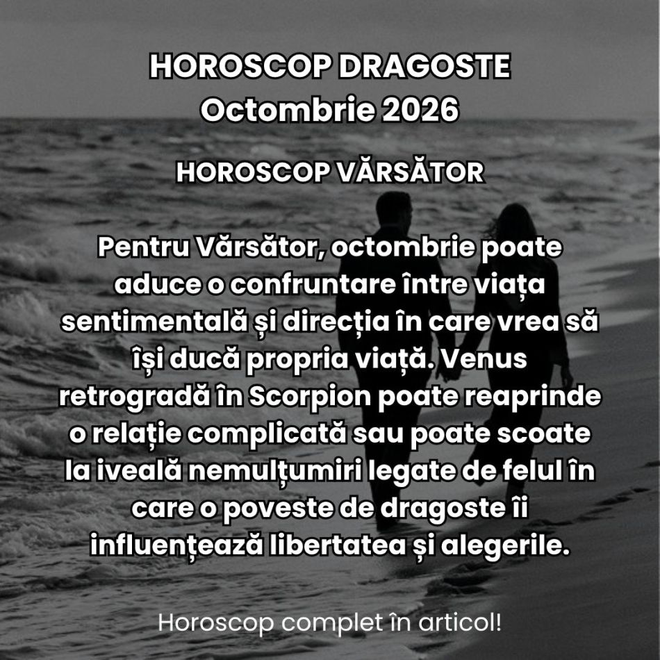 Horoscop dragoste octombrie 2026: Întoarcerea foștilor parteneri, discuții neterminate, resentimente și dorințe reprimate