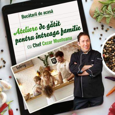 Ateliere de gătit pentru întreaga familie Chef Cezar Munteanu