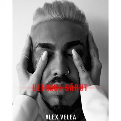 Alex Velea revine cu un nou single pop -  Ultimul Sărut
