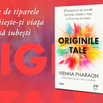 Cum pot fi vindecate 'rănile' emoționale pornind de la 'Originile tale', în opinia terapeutei Vienna Pharaon
