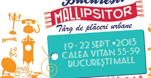 Bucuresti Mall gazduieste Targul de Placeri Urbane - Bucuresti Mallipsitor 2013!
