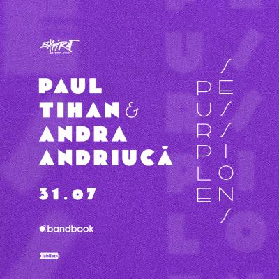Paul Tihan și Andra Andriucă vor concerta la „Purple Sessions” de la Expirat