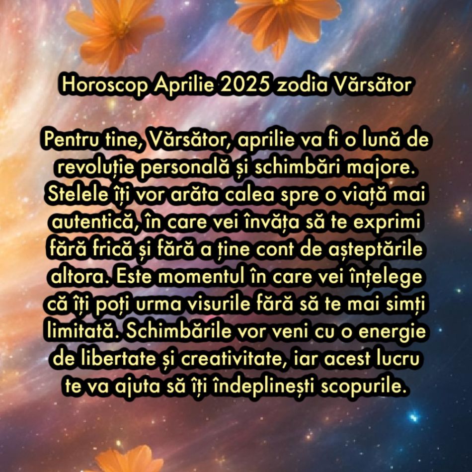 Horoscopul sincer pentru aprilie 2025. Schimbări cosmice divine. Momentul în care stelele ne vor arăta calea