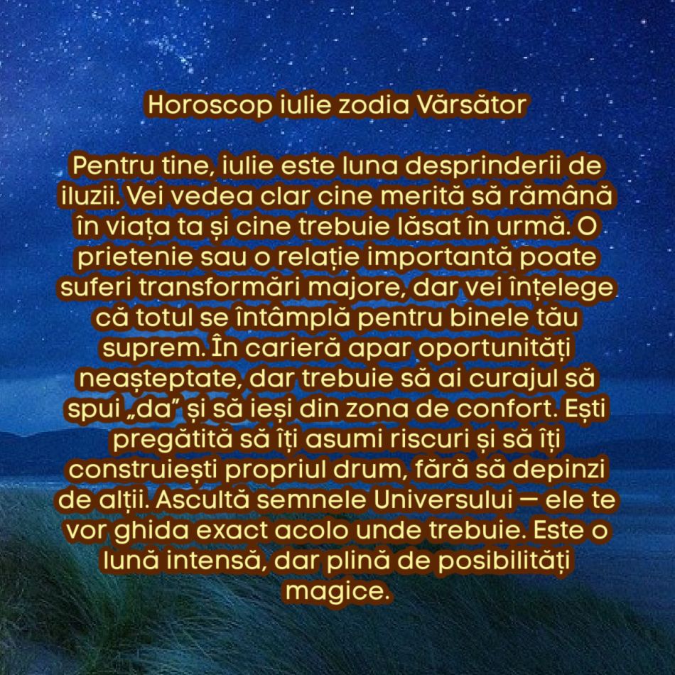 Horoscop iulie 2025. Se rupe lanțul karmei. O lună de eliberare și decizii radicale. Soarta se rescrie sub ochii noștri