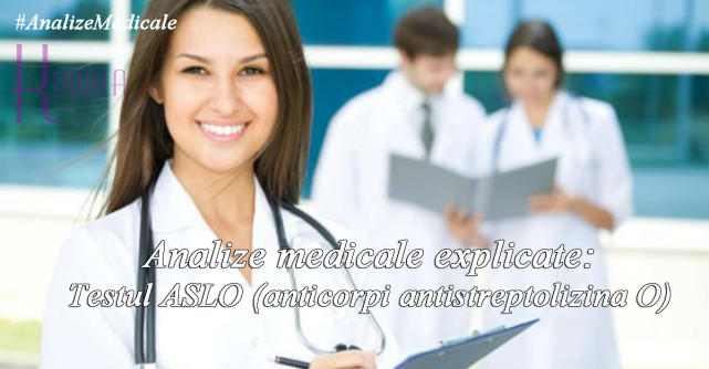 Analize medicale explicate: testul ASLO (anticorpi antistreptolizina O)