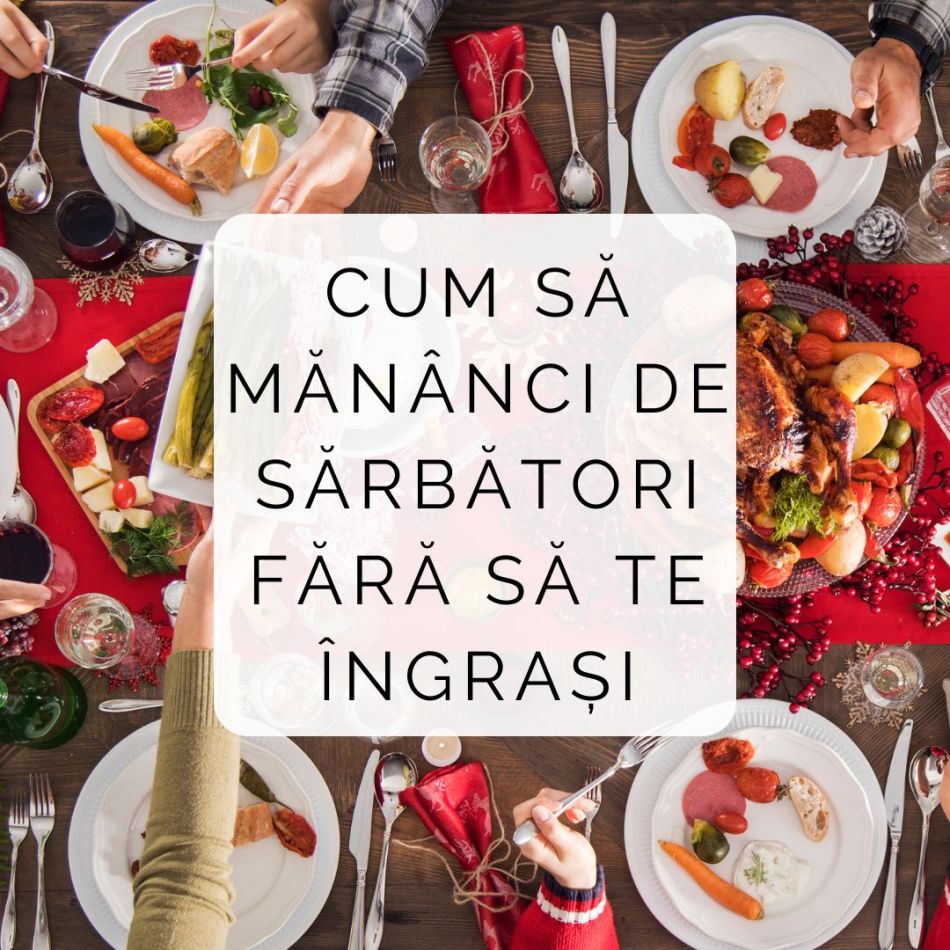 Cum să mănânci de sărbători fără să te îngrași
