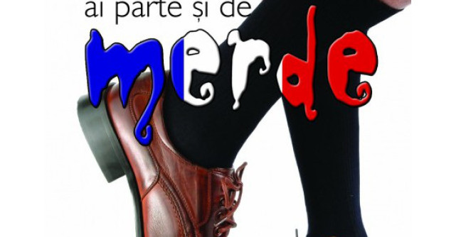 In viata ai parte si de merde