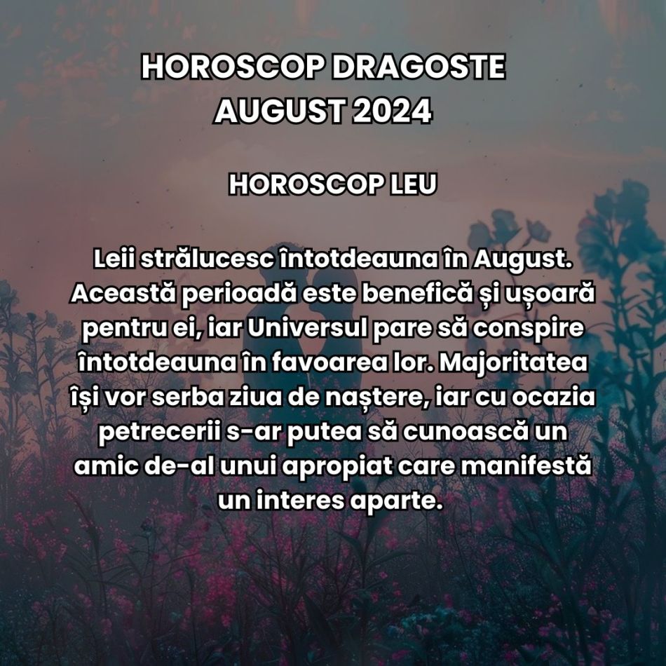 Horoscop Dragoste August 2024: Freamătul cosmic poate aduce o serie de frământări sentimentale care ne vor da o nouă direcție 