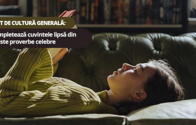 Test de cultura generala: Completeaza cuvintele lipsa din aceste proverbe celebre