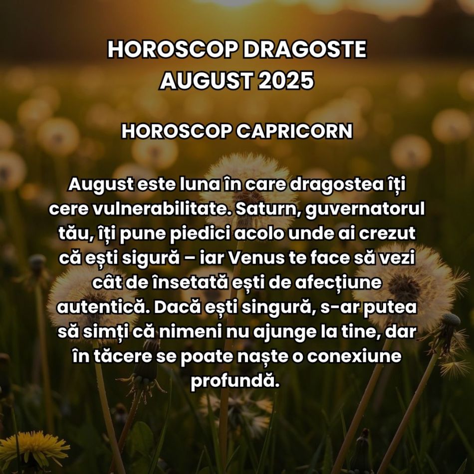 Horoscop Dragoste August 2025: Iubirea vine cu claritate brutală. Relațiile sunt provocate de neînțelegeri, amânări, temeri