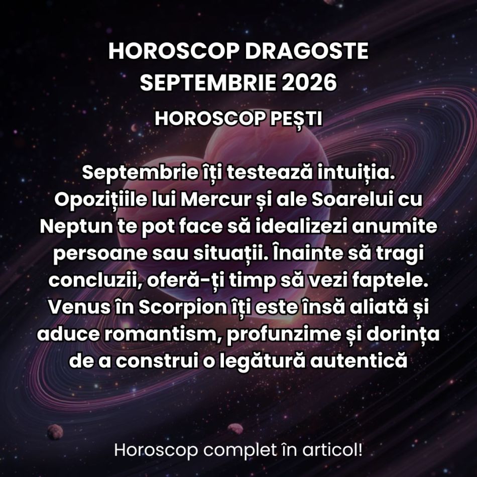 Horoscop dragoste septembrie 2026: Atracții magnetice, relații stagnante, tipare toxice. Acestea sunt provocările zodiilor