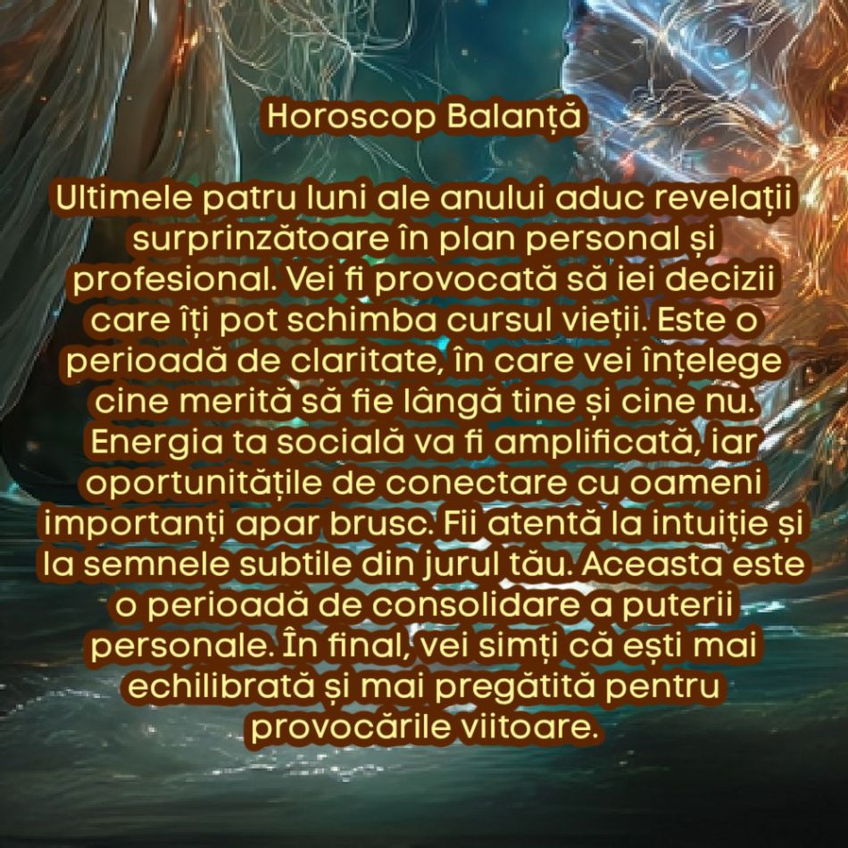 Horoscopul ultimelor 4 luni ale anului. Divinitatea vrea să ne rescriem viața. Universul ne zguduie sufletele până la rădăcini
