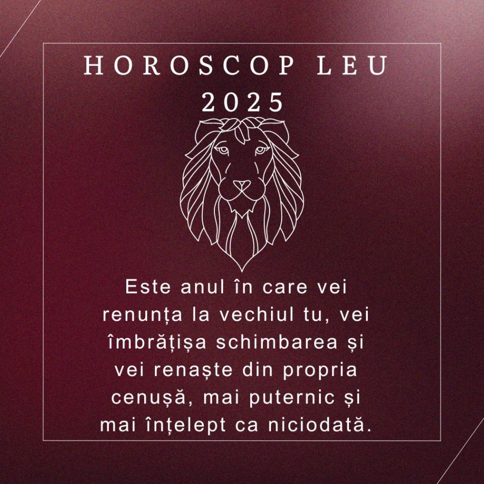 Horoscopul Leu 2025: Anul în care îți descoperi adevărata forță