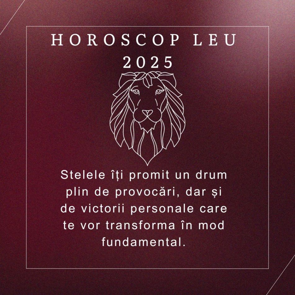 Horoscopul Leu 2025: Anul în care îți descoperi adevărata forță