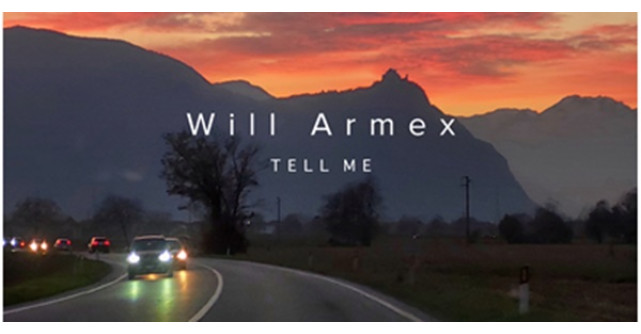 Will Armex – Tell Me: o odă nostalgică pentru iubire