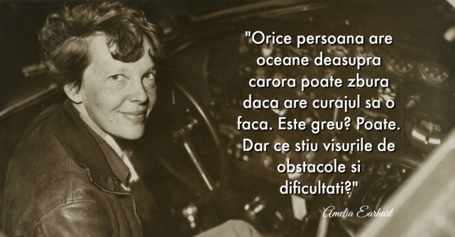 Simti ca bati pasul pe loc? Iata 10 citate de la Amelia Earhart care te inspira sa iti urmezi visurile