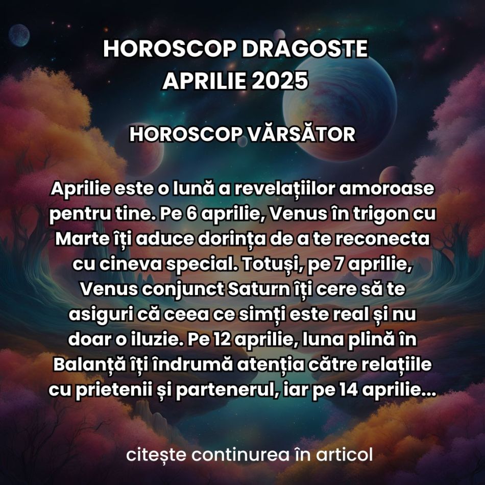 Horoscop Dragoste Aprilie 2025: Meleagurile dragostei se deschid în fața noastră și ne aduc sentimente intense de toate felurile