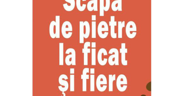 Scapa de pietre la ficat si fiere