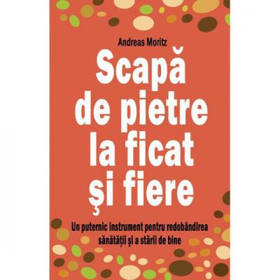 Scapa de pietre la ficat si fiere