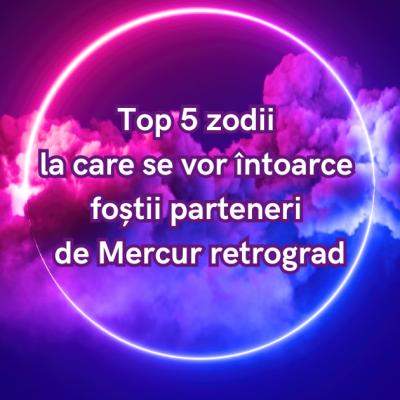Mercur retrograd: Zodiile care vor experimenta întoarceri surprinzătoare ale fostilor parteneri 