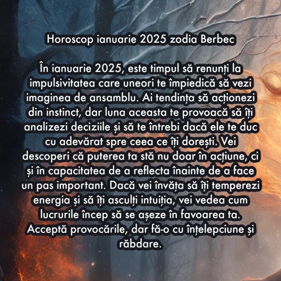 Horoscop ianuarie 2025. O lună de cotitură pentru toate zodiile. Înfruntăm karma sau ne revendicăm puterea?