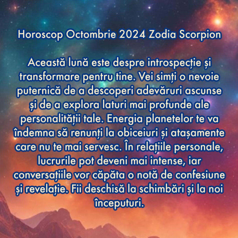 Horoscop octombrie 2024. Toată durerea noastră se transformă în bucurie. Ne naștem a doua oară!