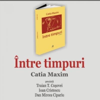 Intre timpuri, un roman inedit al Catiei Maxim