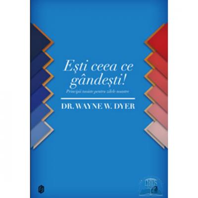 Esti ceea ce gandesti