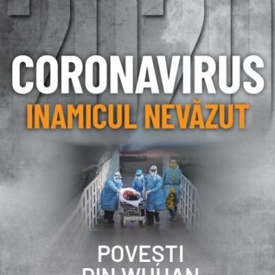Coronavirus, inamicul nevazut.  Povești din Wuhan 2020